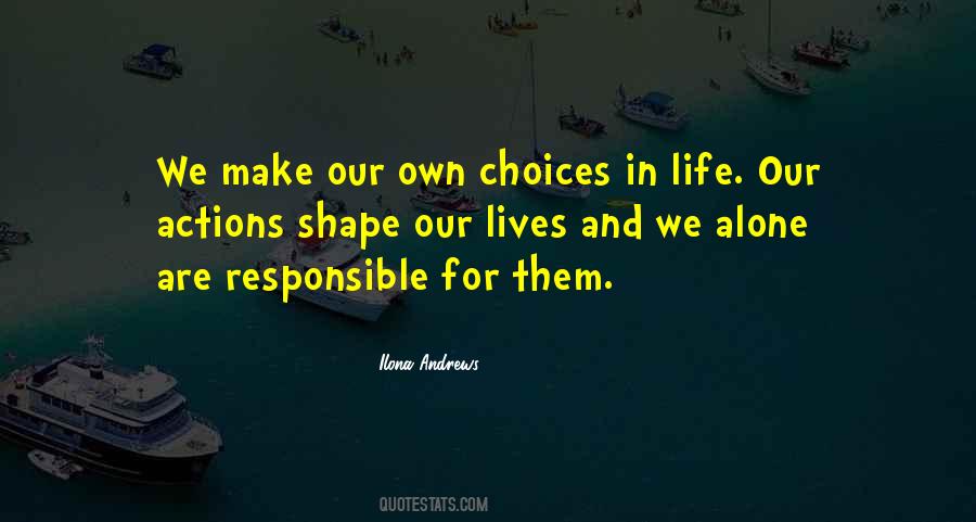Responsible For Our Own Actions Quotes #744809