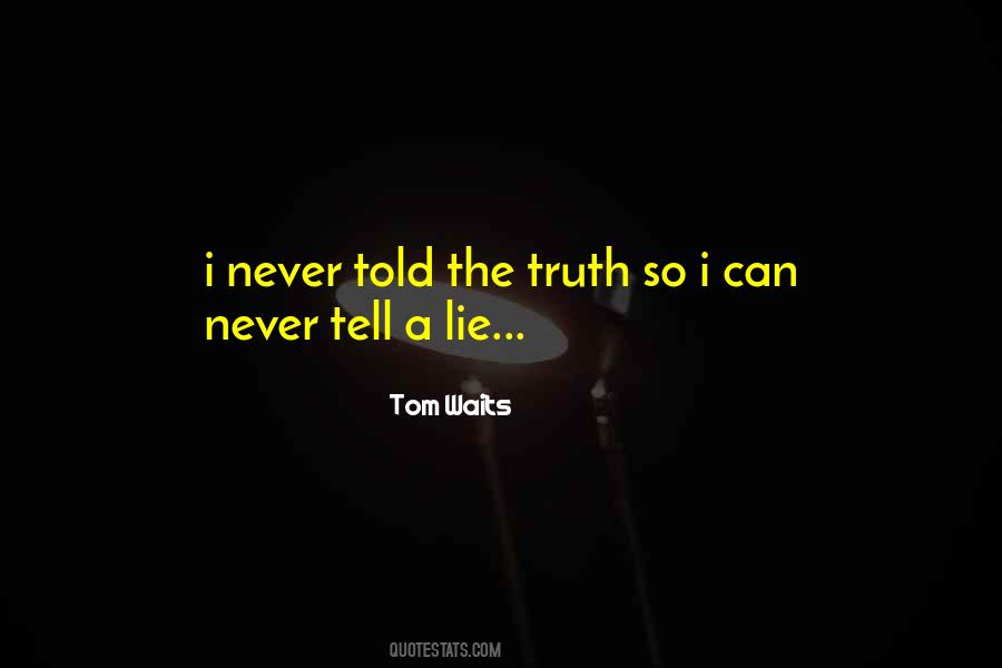 Never Tell A Lie Quotes #1719264