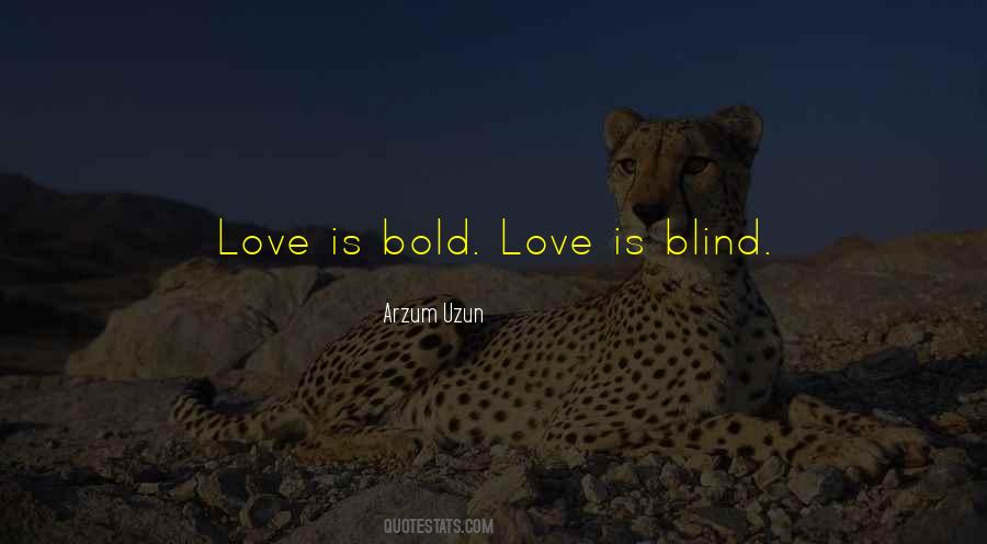 Bold Love Quotes #1821727