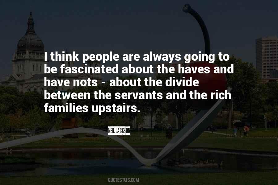 The Haves And The Have Nots Quotes #1478380