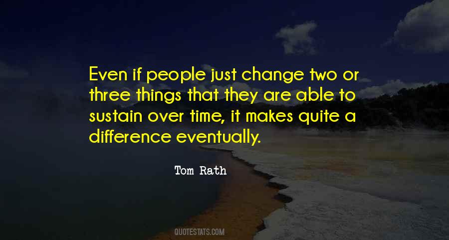 Things Change Over Time Quotes #1231525