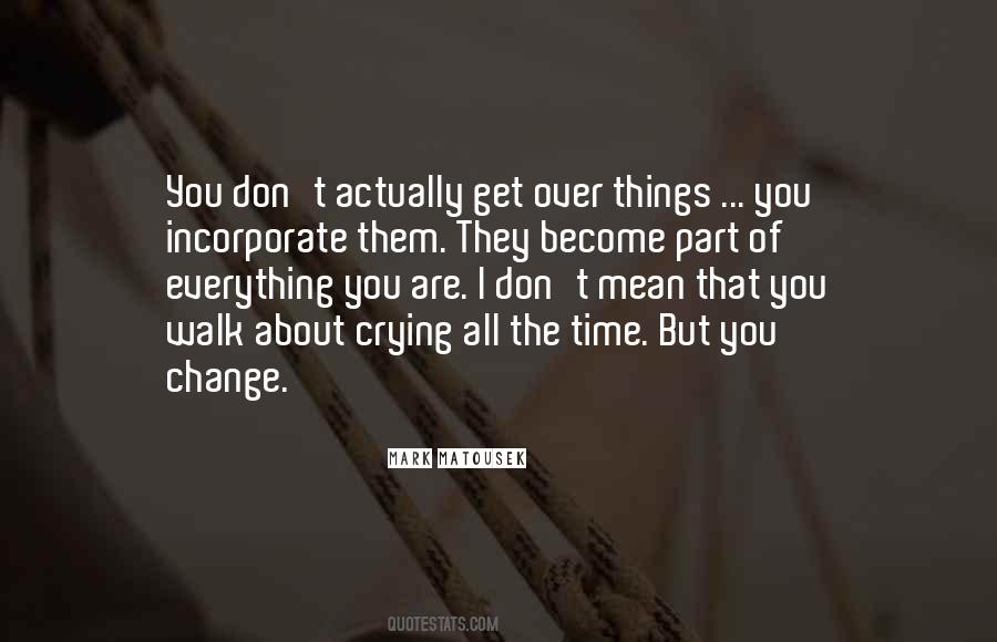 Things Change Over Time Quotes #288532