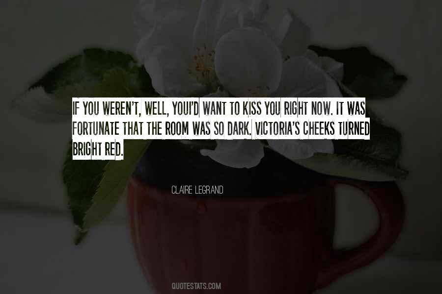 I Want To Kiss You Right Now Quotes #113114