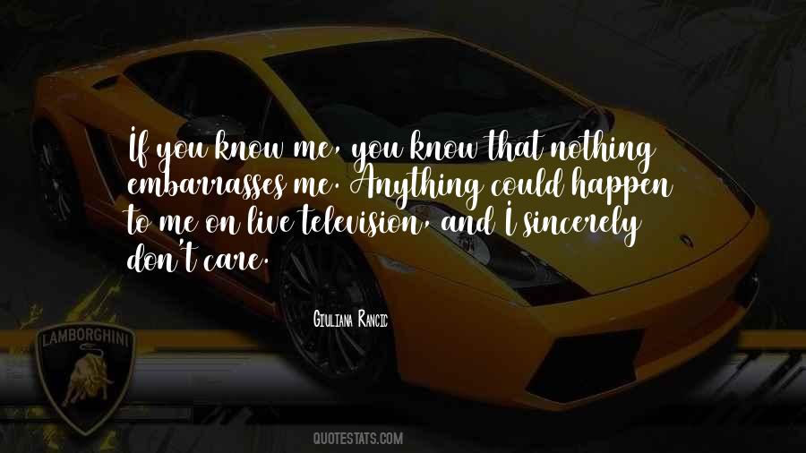 If You Know Me You Know Quotes #671628
