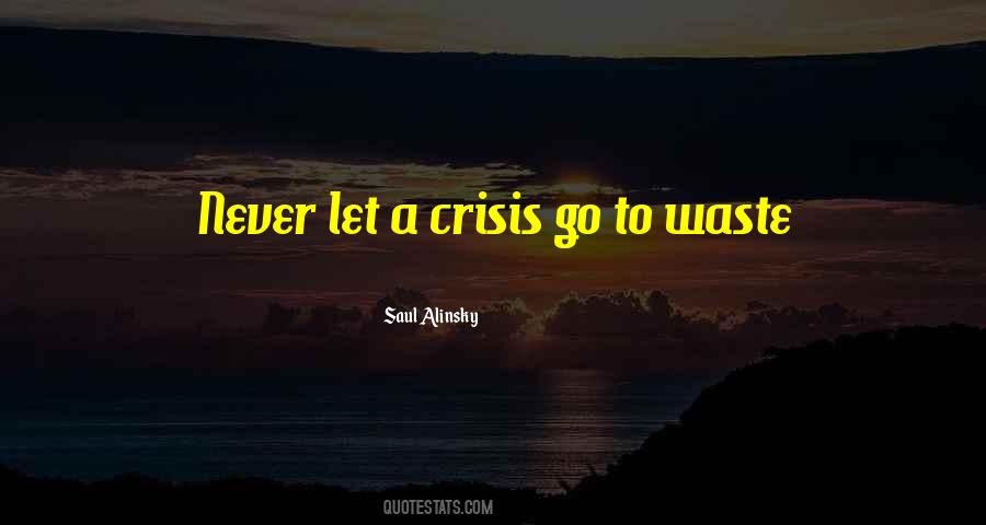 Let No Crisis Go To Waste Quotes #156488