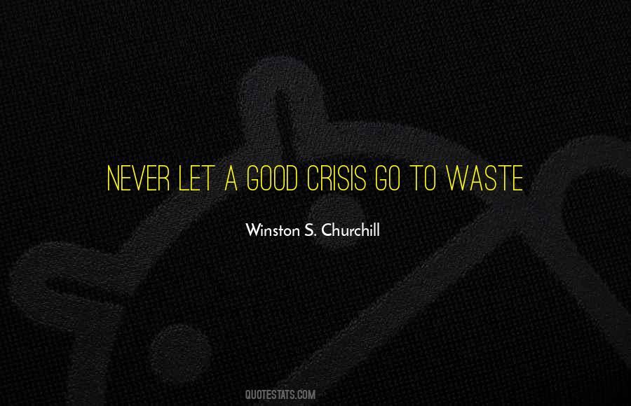 Let No Crisis Go To Waste Quotes #370946