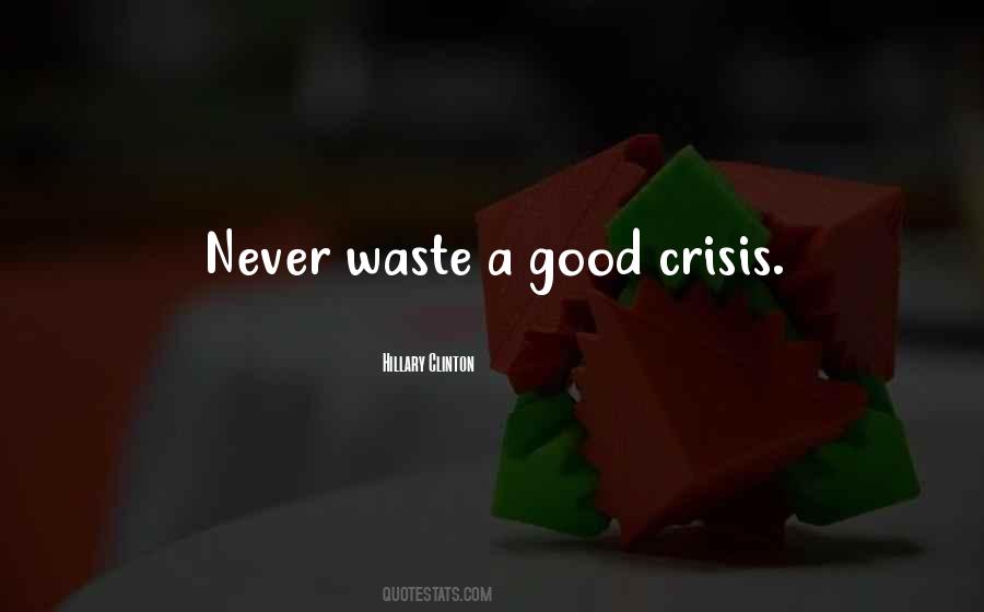 Let No Crisis Go To Waste Quotes #823765