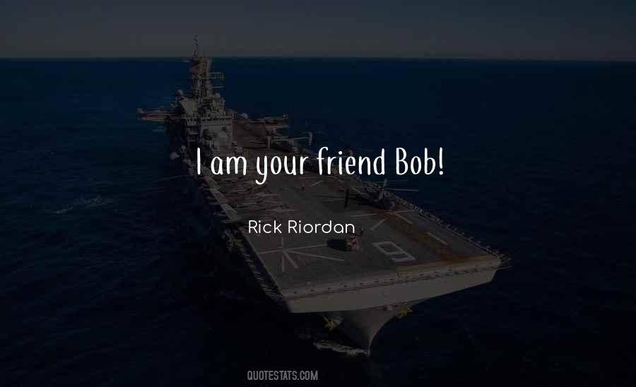 I Am Your Friend Quotes #1547855