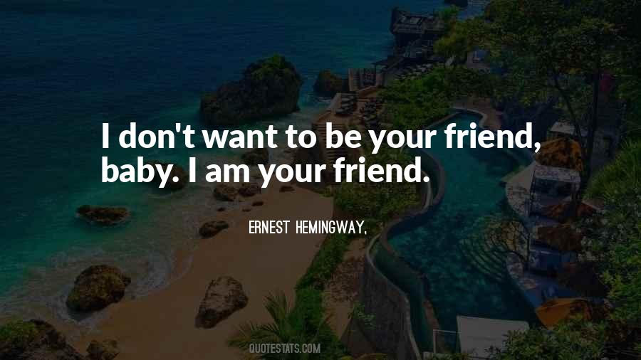 I Am Your Friend Quotes #495391