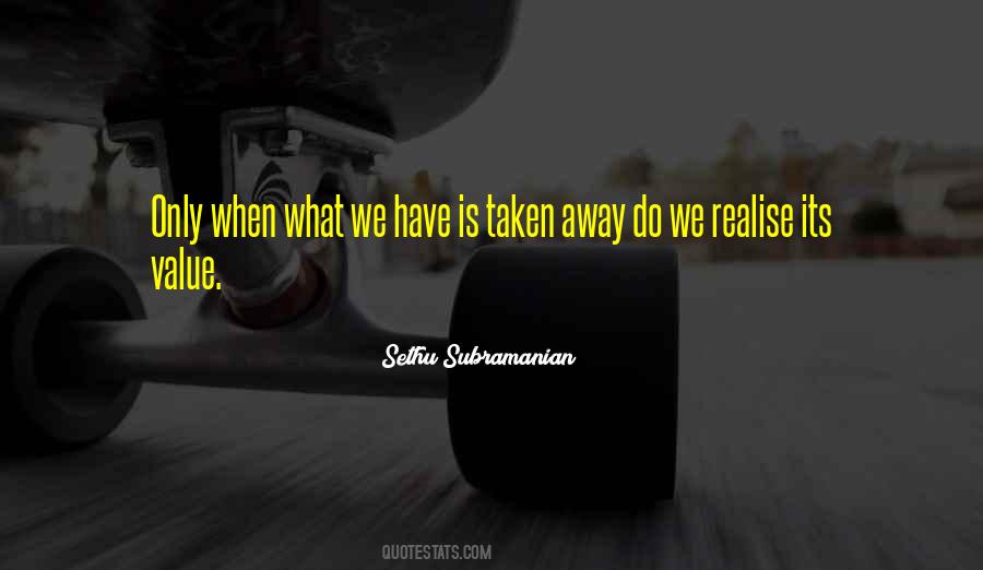 Value What We Have Quotes #1408924
