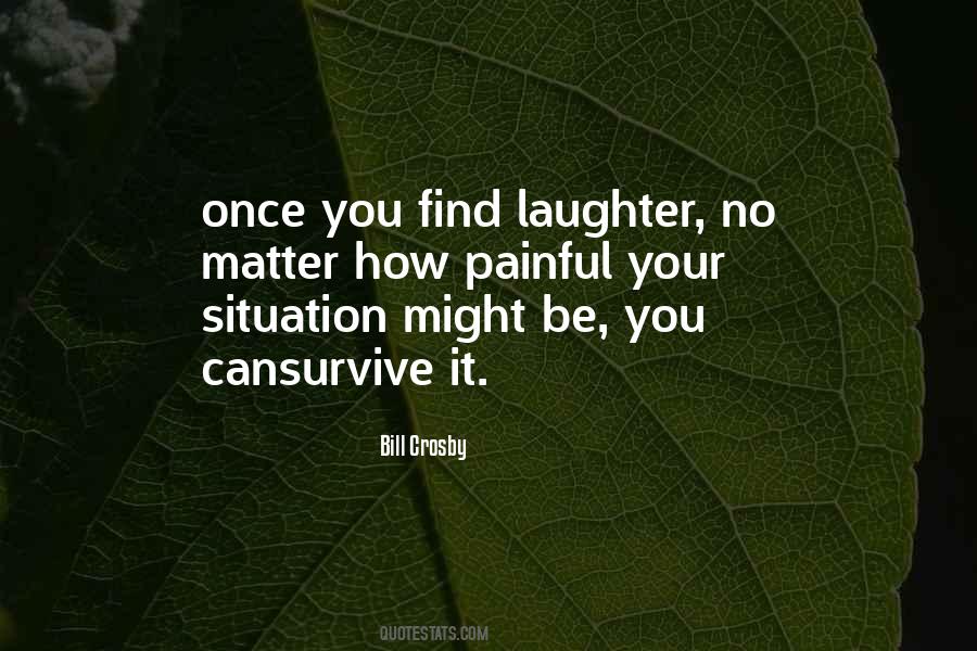 No Matter What Situation You Are In Quotes #271904