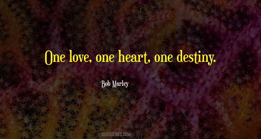 One Love One Heart One Destiny Quotes #1605695