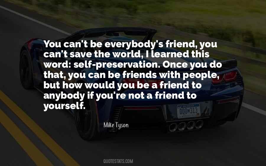 Everybody Is Not Your Friend Quotes #750078