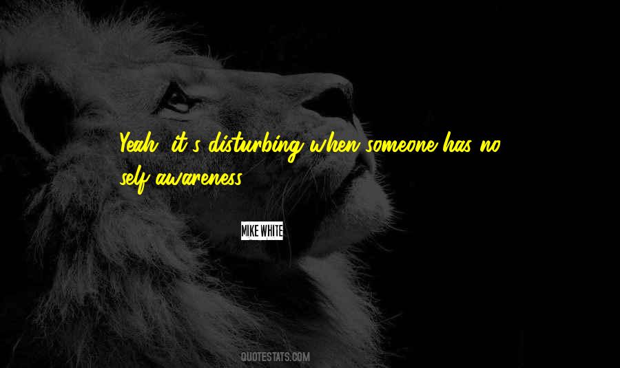 No Self Awareness Quotes #690256