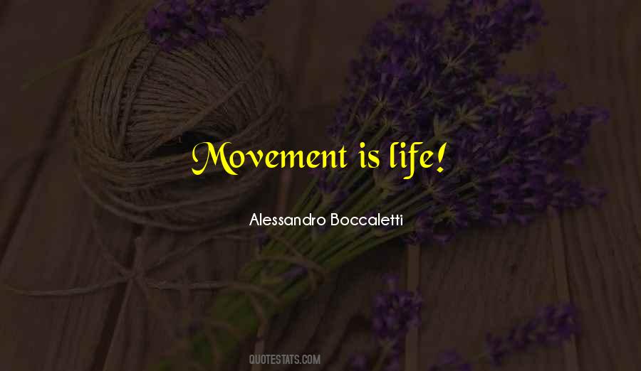 Life Is Movement Quotes #280484