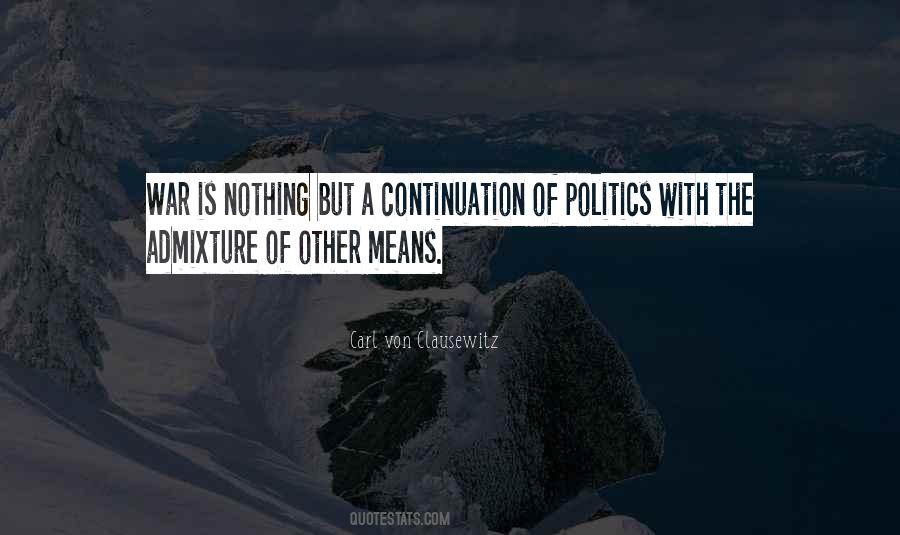 War Is Politics By Other Means Quotes #833923