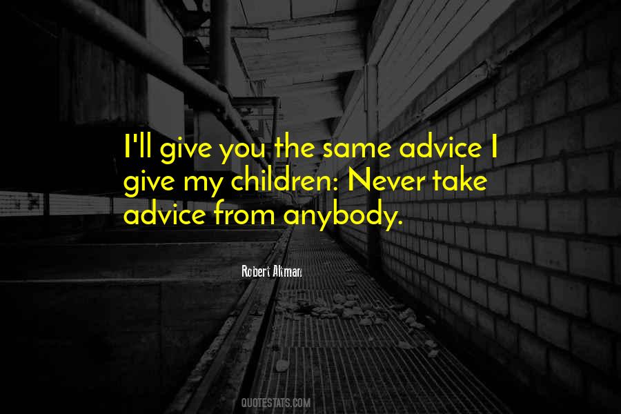 Take My Advice Quotes #1431228