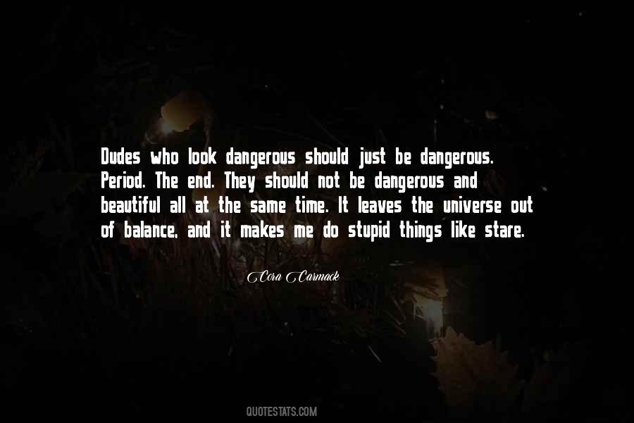 Beautiful And Dangerous Quotes #110383