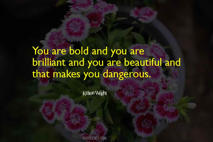 Beautiful And Dangerous Quotes #1777878