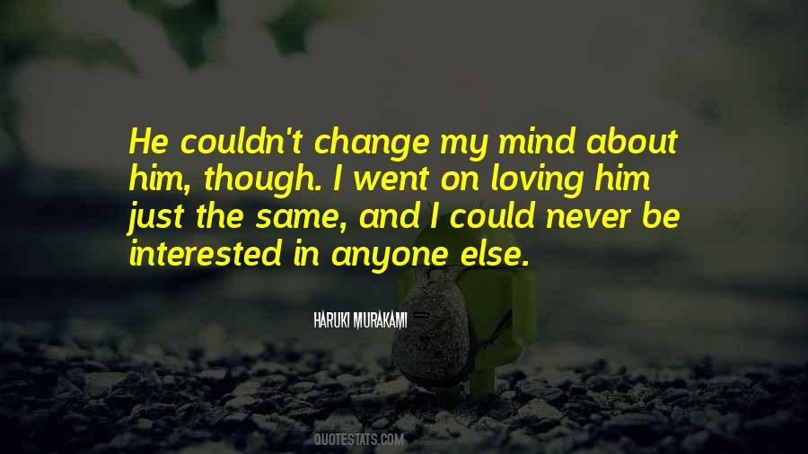 I Change My Mind Quotes #811316