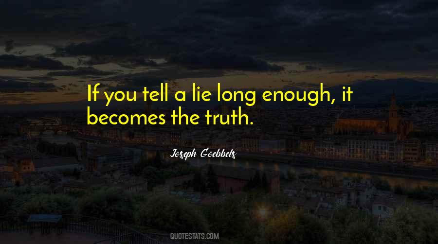 If You Tell A Lie Often Enough Quotes #224029