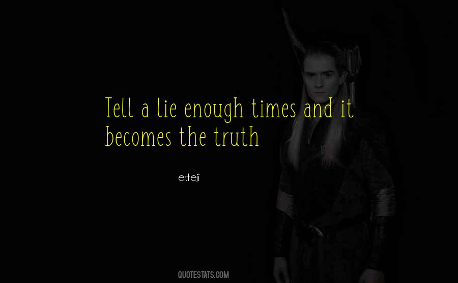If You Tell A Lie Often Enough Quotes #242255