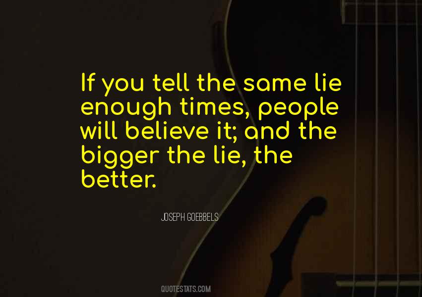 If You Tell A Lie Often Enough Quotes #799859