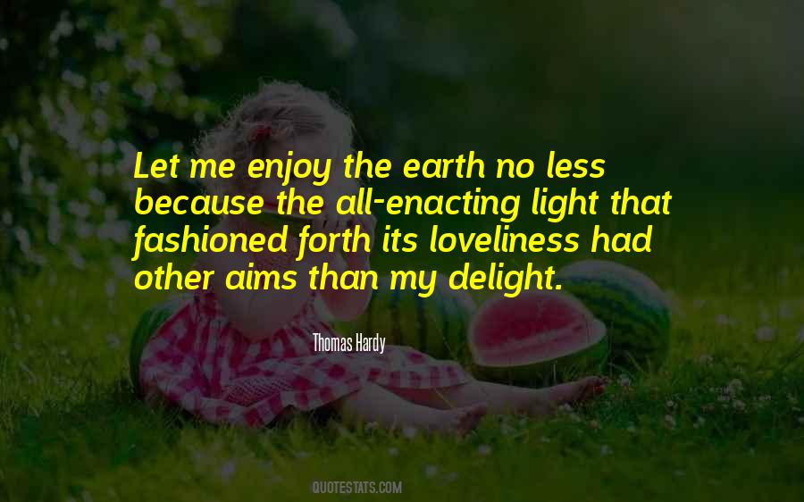 Enjoy The Light Quotes #889550