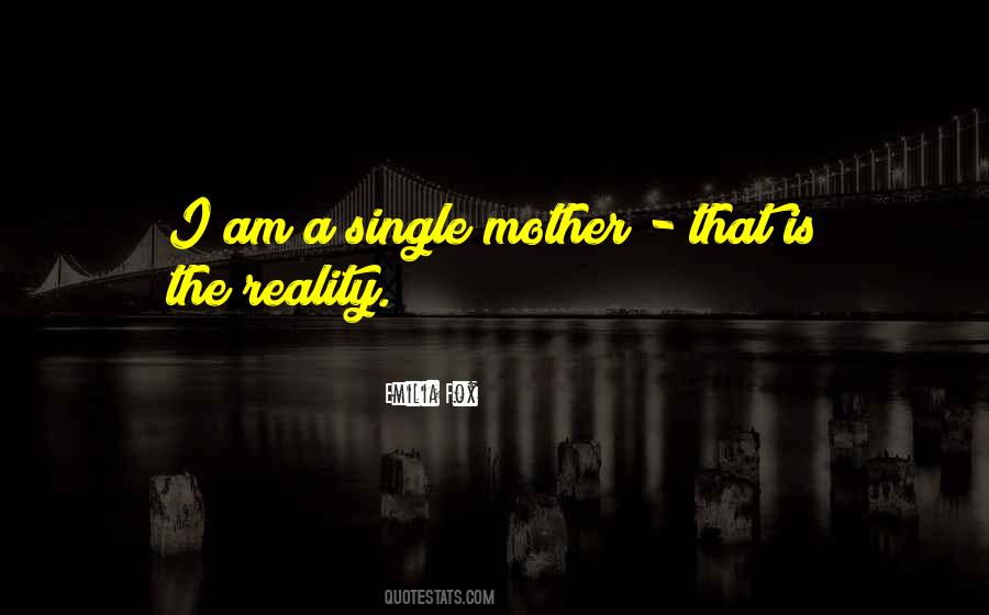 I Am A Single Mother Quotes #1769326