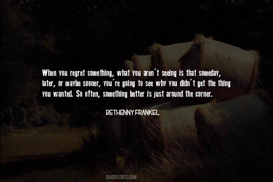 Something Better Around The Corner Quotes #371285