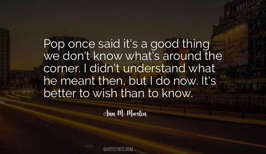 Something Better Around The Corner Quotes #503835