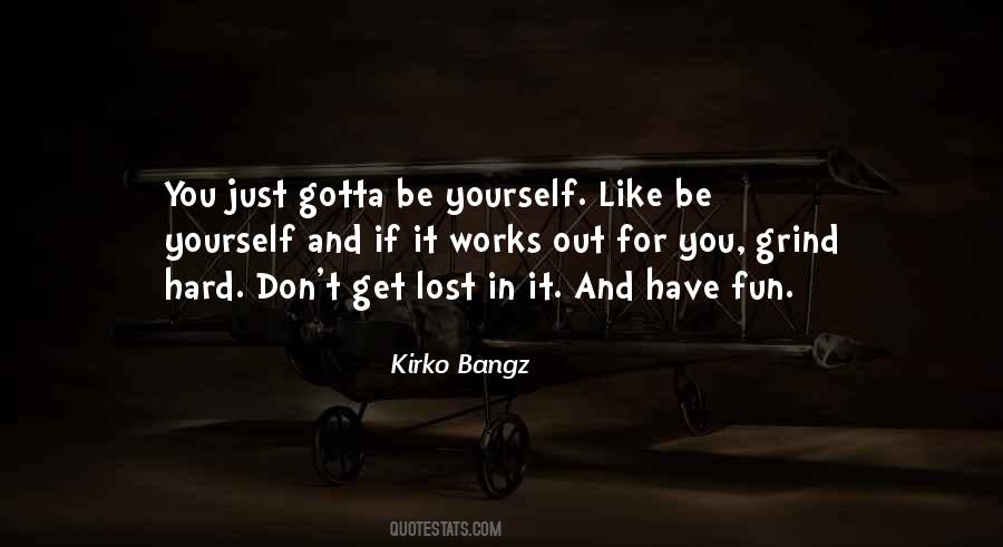 Grind For Yourself Quotes #333485