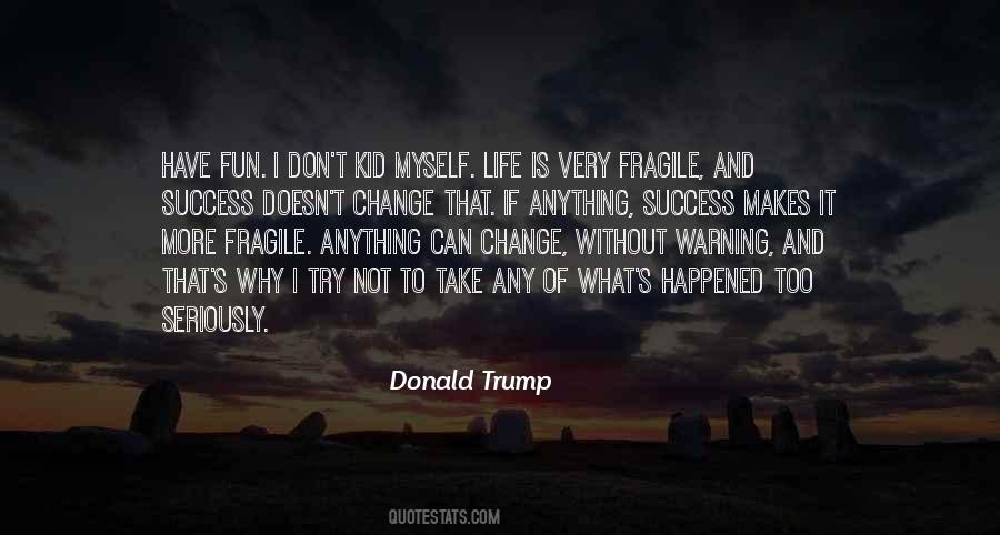 Quotes About How Fragile Life Can Be #819242