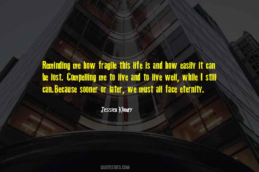 Quotes About How Fragile Life Can Be #893887