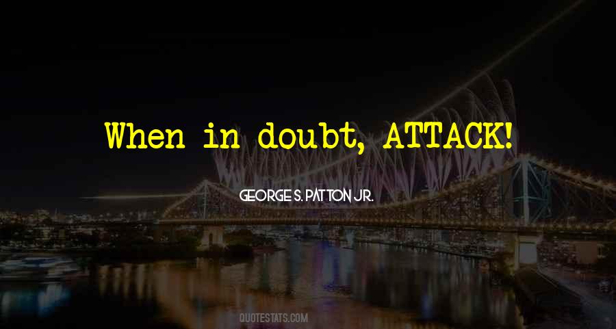 When In Doubt Attack Quotes #829965