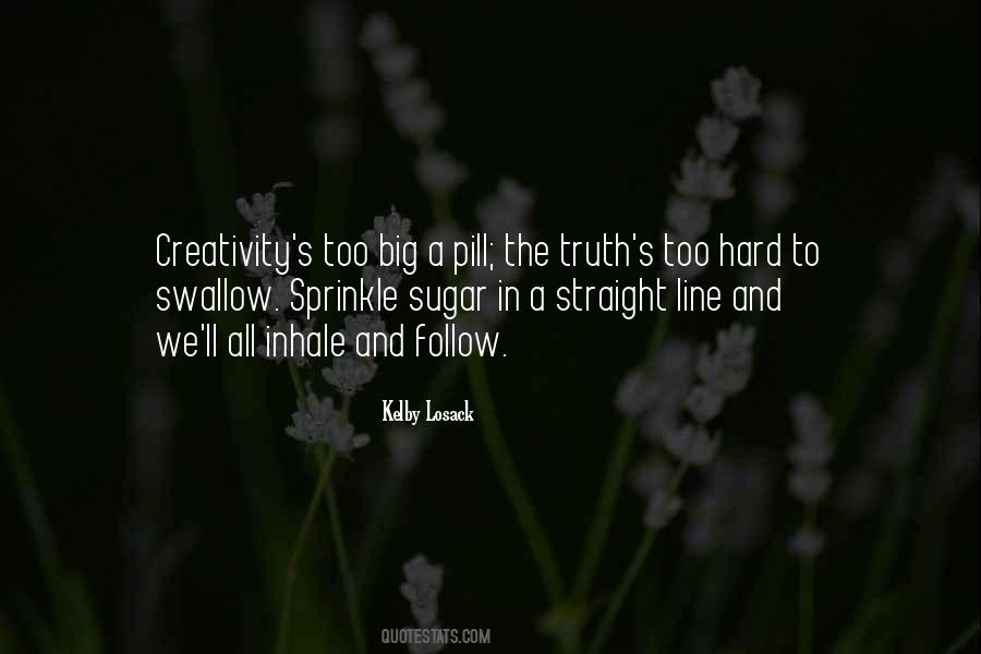 Truth Is A Hard Pill To Swallow Quotes #1401621 Truth Is A Hard Pill To Swallow Quotes #1401621