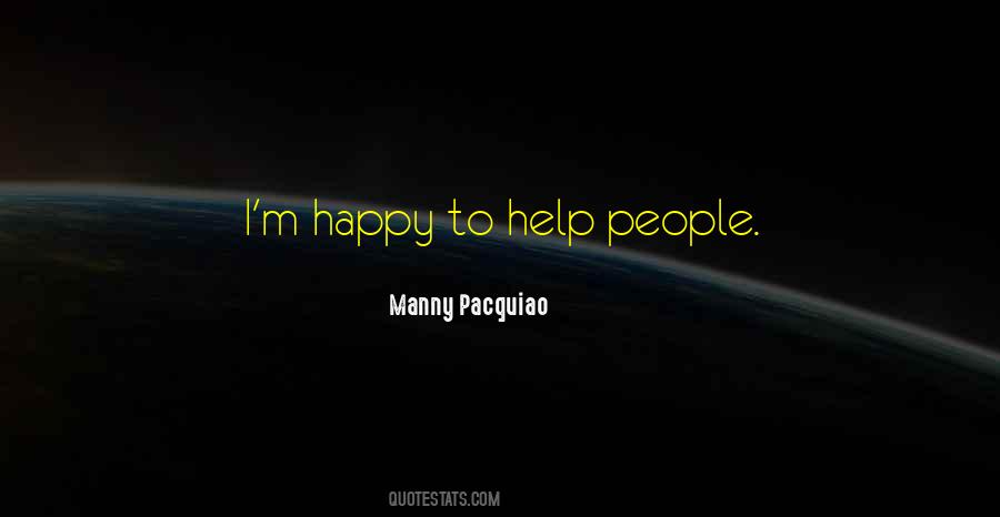 Happy To Help Quotes #509490