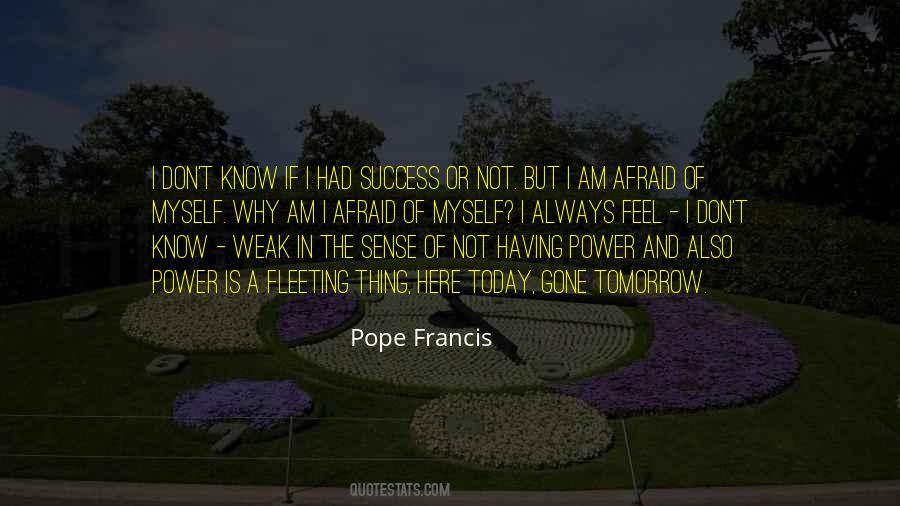 Today Tomorrow And Always Quotes #1274069