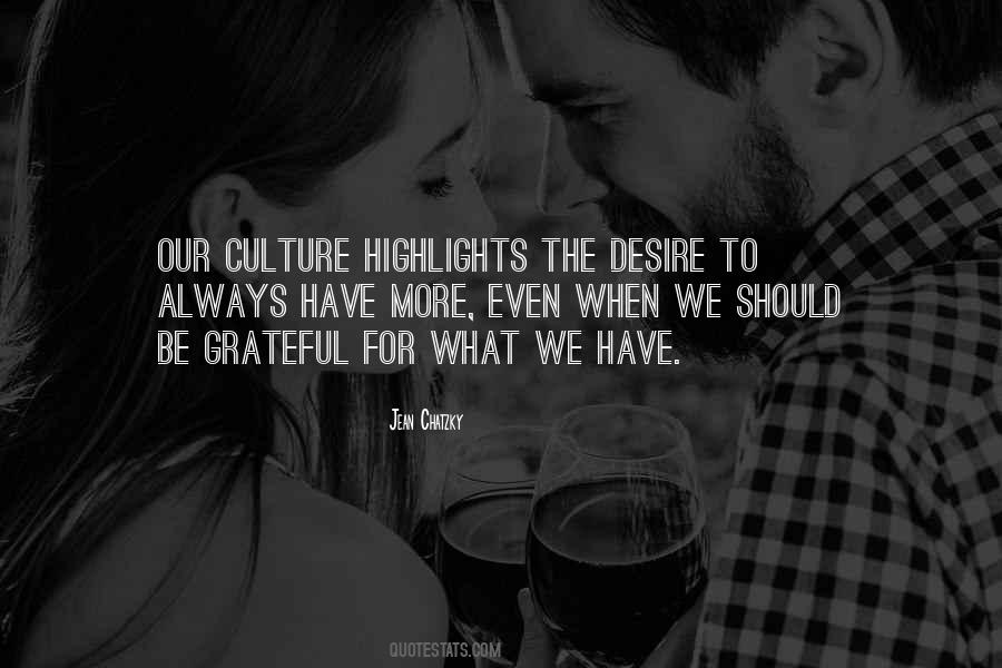 Be Grateful For What We Have Quotes #1296325