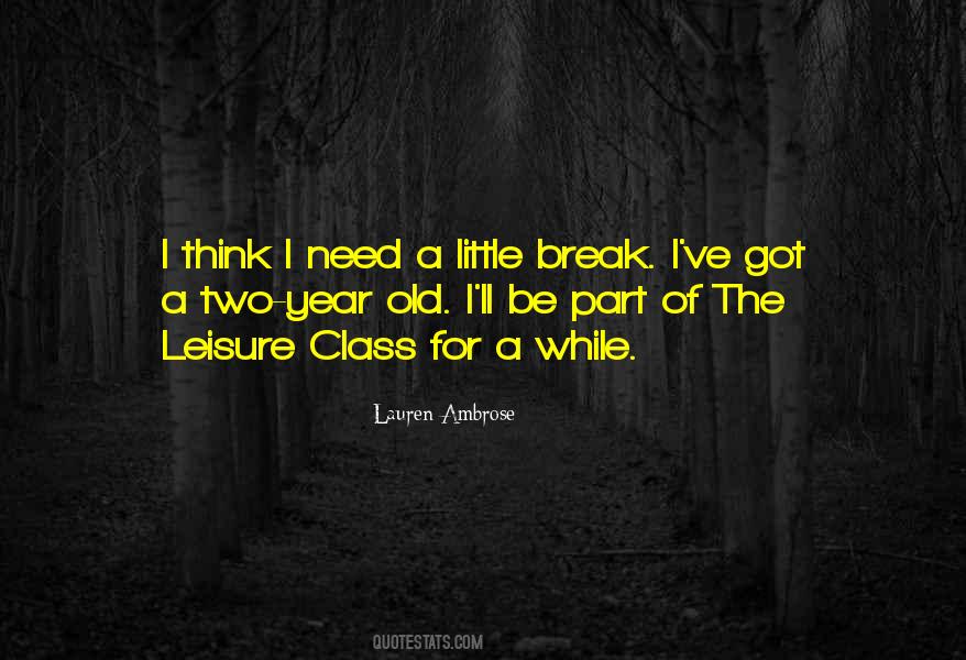 A Little Break Quotes #893343