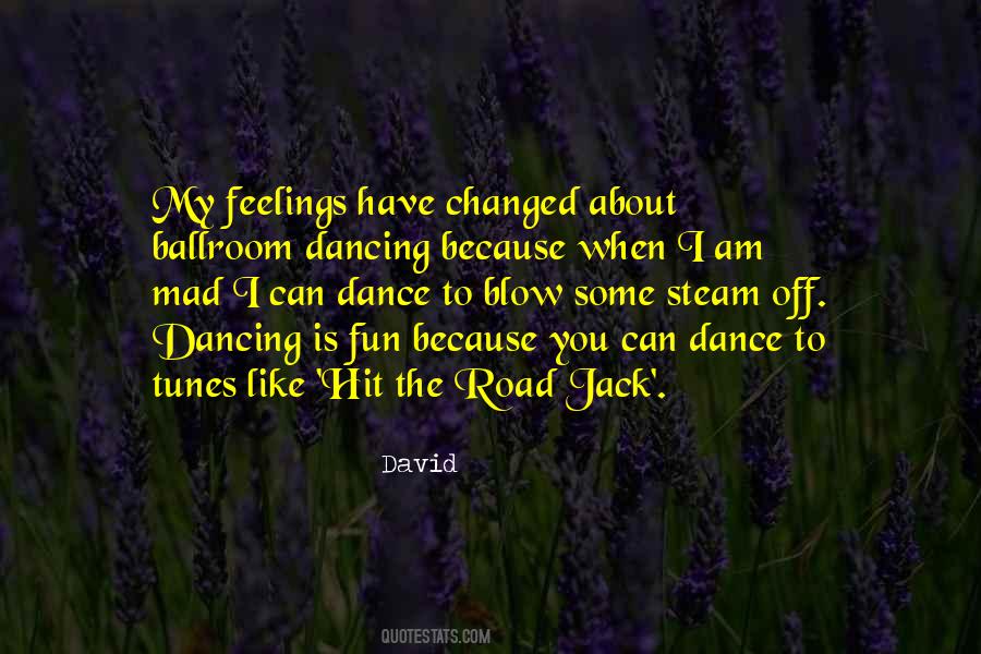 My Feelings Have Changed Quotes #167302