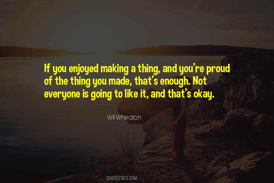 Not Everyone Is Going To Like You Quotes #1009753