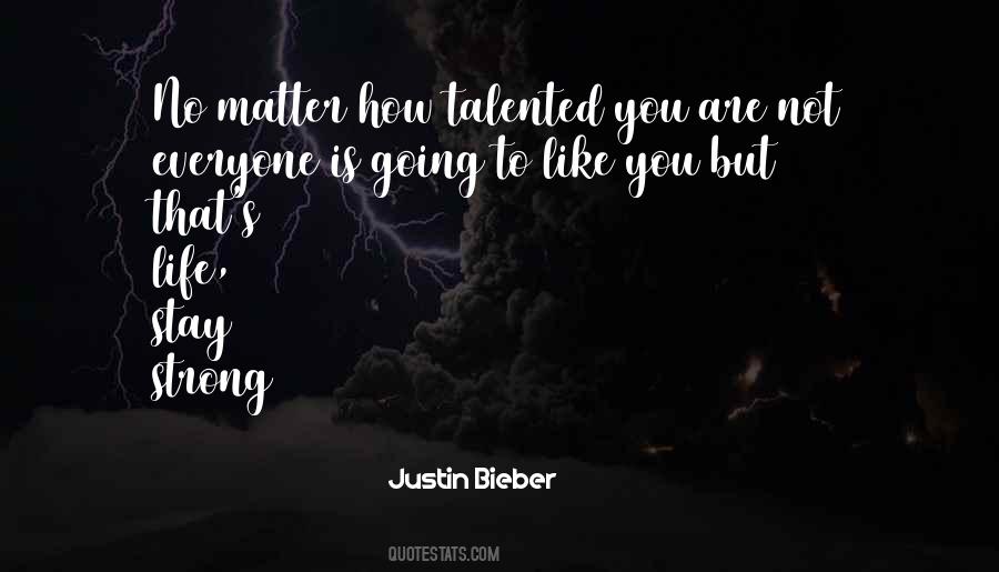 Not Everyone Is Going To Like You Quotes #595182