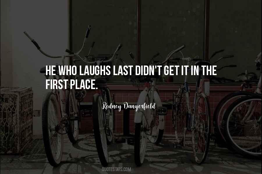 He Who Laughs Last Laughs Best Quotes #408030