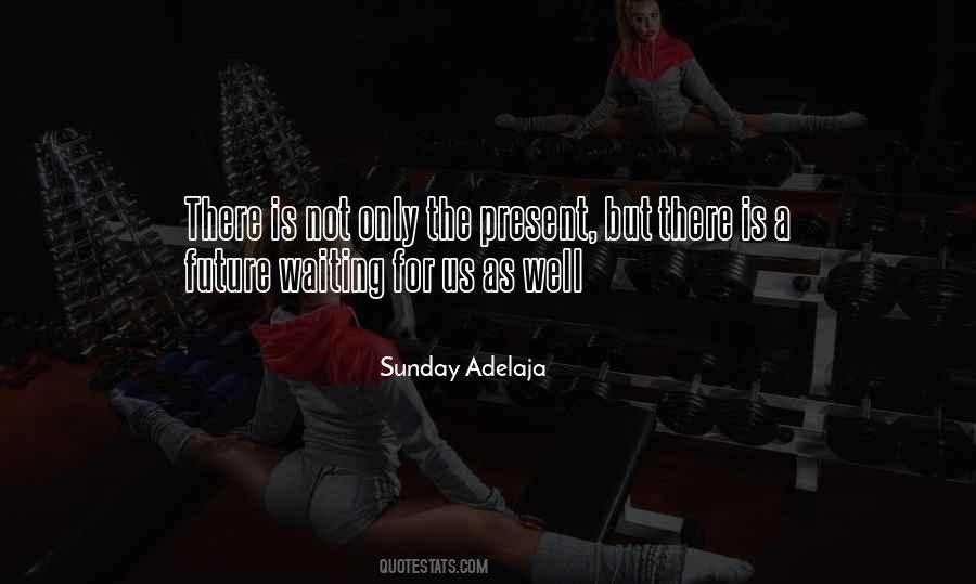 Wait For The Future Quotes #409858