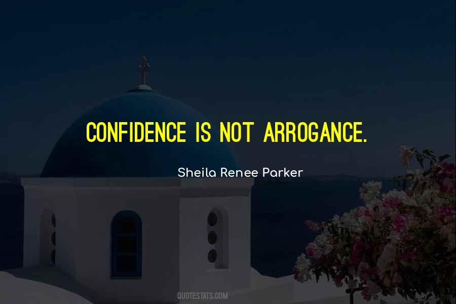 Confidence Arrogance Quotes #1544826