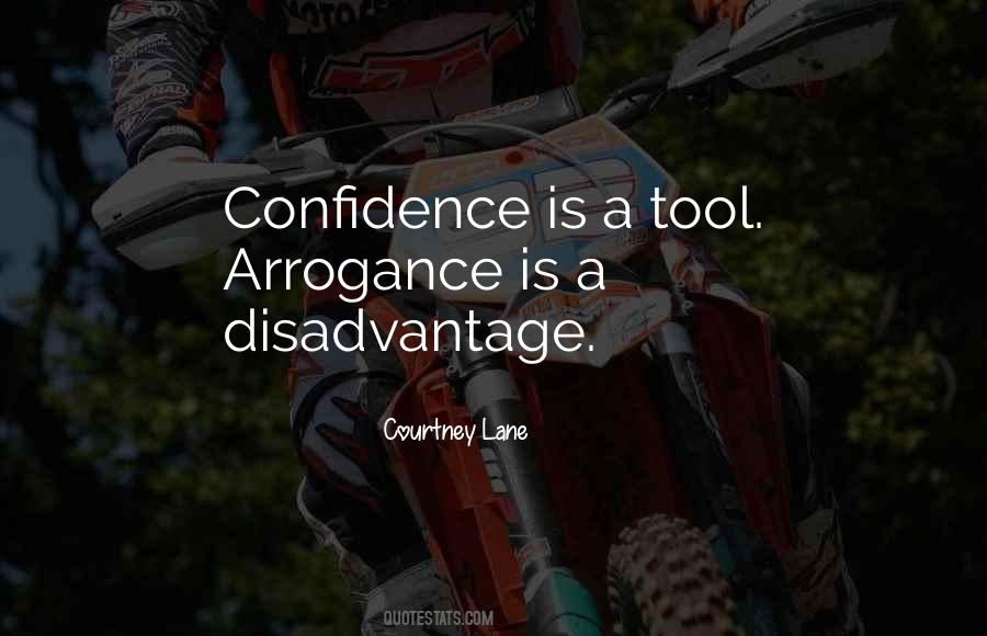 Confidence Arrogance Quotes #1756385