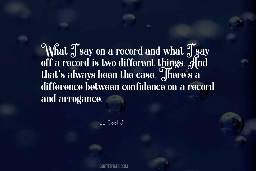 Confidence Arrogance Quotes #982029