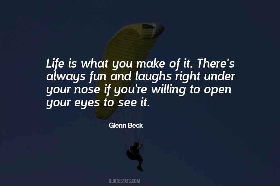 Your Life Is What You Make Of It Quotes #1208181