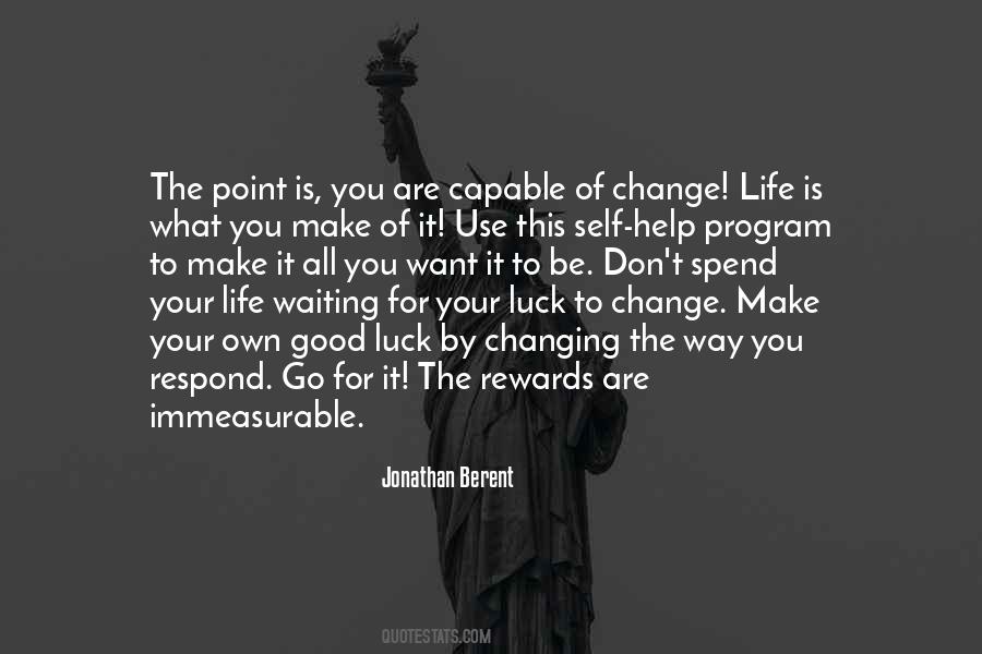 Your Life Is What You Make Of It Quotes #1274421